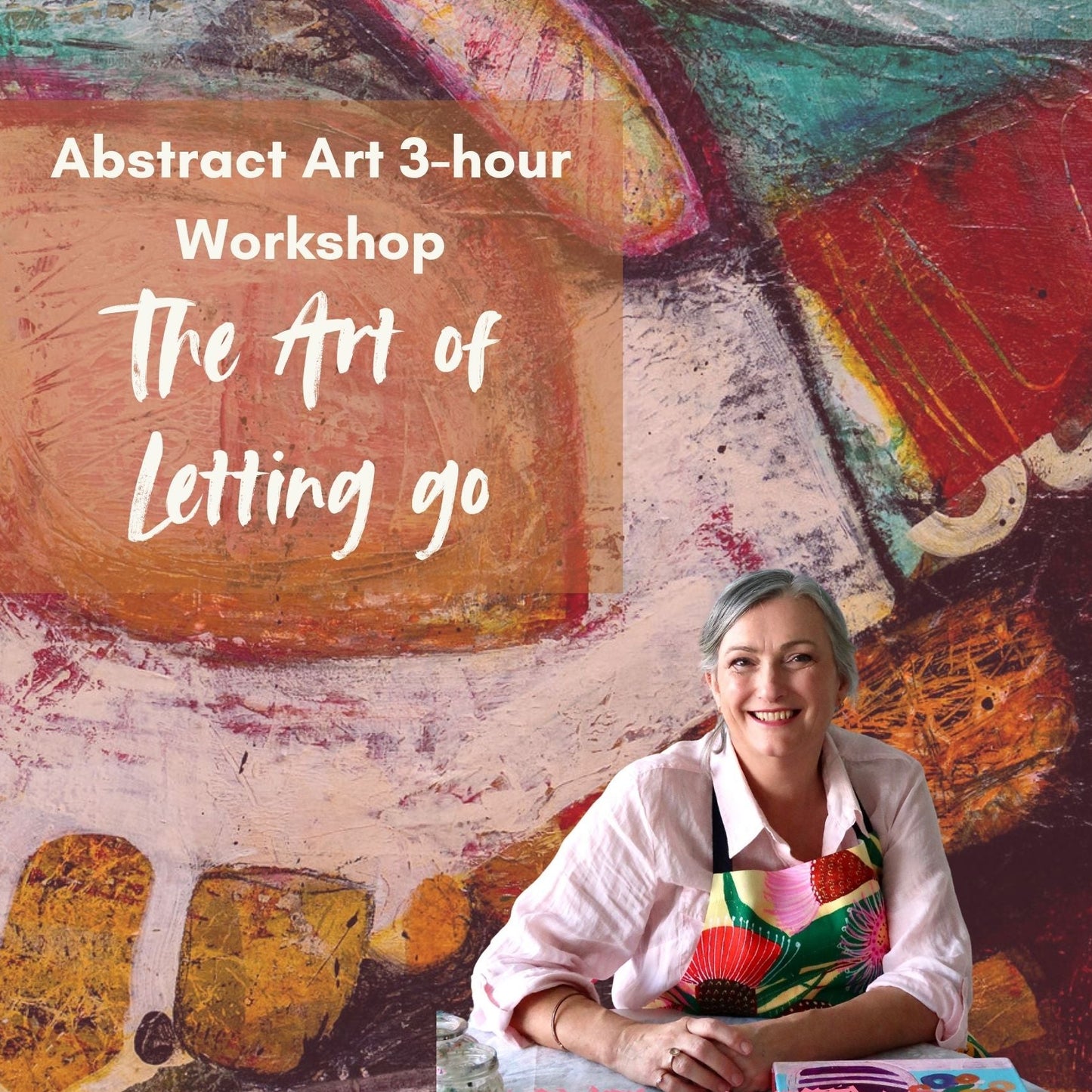 Promotional poster for an abstract art workshop titled 'The Art of Letting Go' with artist Jen Rodger sitting in front of a piece of colorful abstract art.